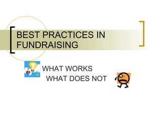 BEST PRACTICES IN FUNDRAISING WHAT WORKS WHAT DOES NOT 