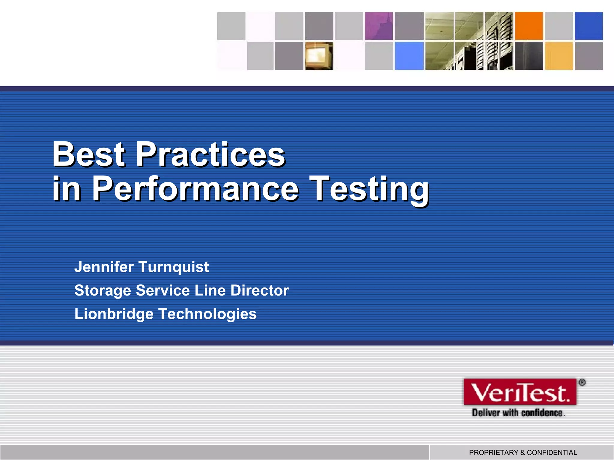 Best Practices in Performance Testing Jennifer Turnquist Storage Service Line Director Lionbridge Technologies 