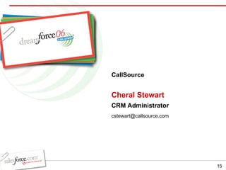 Cheral Stewart CRM Administrator CallSource [email_address] 