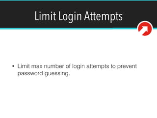 Limit Login Attempts
• Limit max number of login attempts to prevent
password guessing.
 
