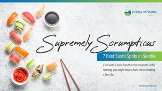 7 Best Sushi Spots in Seattle