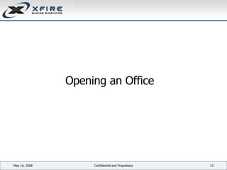 Opening an Office June 3, 2009 Confidential and Proprietary 