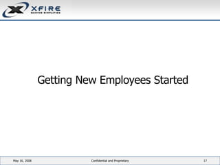 Getting New Employees Started June 3, 2009 Confidential and Proprietary 