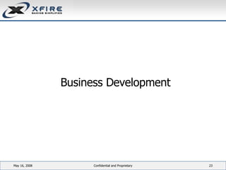 Business Development June 3, 2009 Confidential and Proprietary 