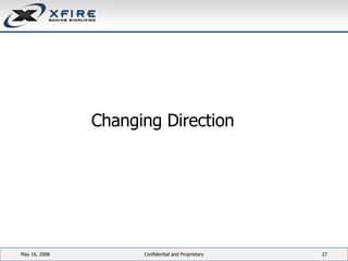 Changing Direction June 3, 2009 Confidential and Proprietary 