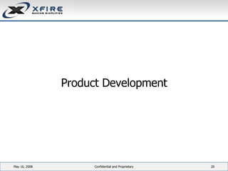 <ul><li>Product Development </li></ul>June 3, 2009 Confidential and Proprietary 