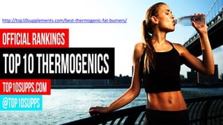 http://top10supplements.com/best-thermogenic-fat-burners/
 