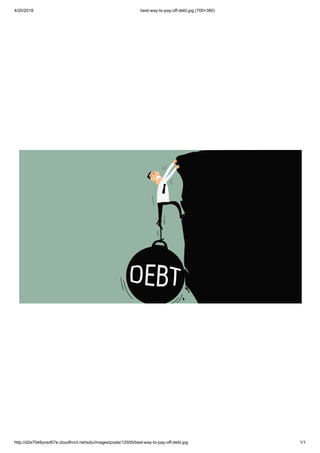 4/20/2018 best-way-to-pay-off-debt.jpg (700×380)
http://d2e70e9yced57e.cloudfront.net/edu/images/posts/12505/best-way-to-pay-off-debt.jpg 1/1
 