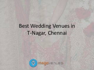 Best Wedding Venues in
T-Nagar, Chennai
 
