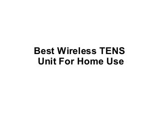 Best Wireless TENS
Unit For Home Use
 