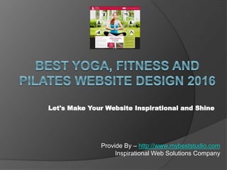 Let's Make Your Website Inspirational and Shine
Provide By – http://www.mybeststudio.com
Inspirational Web Solutions Company
 