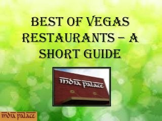 Best of Vegas
Restaurants – A
Short Guide
 