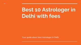 Best 10 Astrologer in
Delhi with fees
Your guide about best Astrologer in Delhi
 