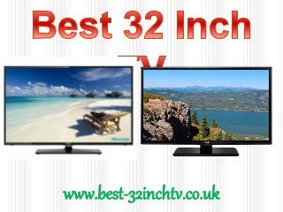 www.best-32inchtv.co.uk
 