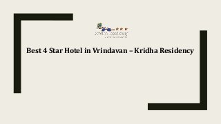 Best 4 Star Hotel in Vrindavan – Kridha Residency
 