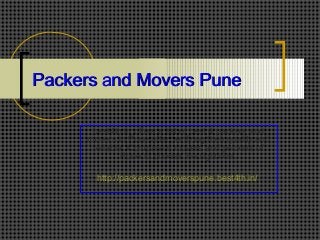 Packers and Movers PunePackers and Movers Pune
best4th.in offers a list of best 4 packers and
movers in Pune after verifying their quality and
reliable. Compare 4 movers and packers of
Pune to choose the right one.
http://packersandmoverspune.best4th.in/
 