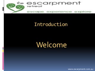 Introduction 
Welcome 
www.escarpment.com.au 
 