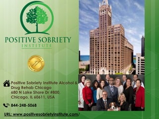 844-248-5068
Positive Sobriety Institute Alcohol &
Drug Rehab Chicago
680 N Lake Shore Dr #800,
Chicago, IL 60611, USA
URL: www.positivesobrietyinstitute.com/
 