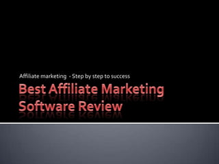 Best Affiliate Marketing Software Review Affiliate marketing  - Step by step to success 