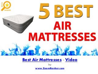 Best Air Mattresses - Video
by
www.ZoomRanker.com
 