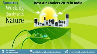 +91-79-66211111
+91-79-49060000 media@symphonylimited.com www.symphonylimited.com
Best Air Coolers 2019 in India
 