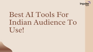 Best AI Tools For
Indian Audience To
Use!
 