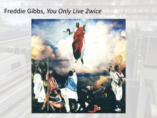 Freddie Gibbs, You Only Live 2wice
 