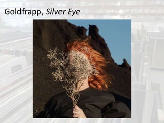 Goldfrapp, Silver Eye
 