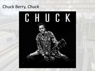 Chuck Berry, Chuck
 