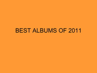 BEST ALBUMS OF 2011 