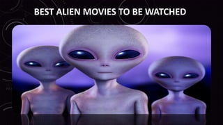 BEST ALIEN MOVIES TO BE WATCHED 
 