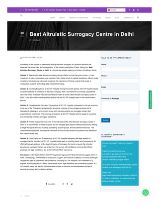Altruistic Surrogacy Treatment is Legal in
India.
Eligible Intended Parents have
successfully got legal permissions to do
surrogacy treatment with willing
altruistic Intended surrogate mother.
To do your surrogacy treatment legally, please
contact us or whatsapp at 9267937367.
Please visit
https://www.indiacode.nic.in/handle/12345678
9/17046 to understand the legal process for
doing surrogacy in India.
# PREV
Embarking on the journey of parenthood through altruistic surrogacy is a profound decision that
deserves the utmost care and consideration. In the bustling metropolis of Delhi, finding the “Best
Altruistic Surrogacy Centre in Delhi” is a crucial step toward realizing the dream of building a family.
Section 1: Selecting the best altruistic surrogacy centre in Delhi is more than just a choice – it’s an
investment in hope, compassion, and expertise. Delhi, being a hub of medical excellence, offers a range
of options, but discerning individuals recognize the importance of finding a center that excels in
compassion, support, and cutting-edge medical technology.
Section 2: Unveiling Excellence at SCI IVF Hospital Among the myriad options, SCI IVF Hospital stands
out as the epitome of excellence in altruistic surrogacy. With a commitment to providing unparalleled
care, this center embodies the essence of what it means to be the “Best Altruistic Surrogacy Centre in
Delhi.” Let’s delve into the distinguishing factors that set SCI IVF Hospital apart in this transformative
journey.
Section 3: Compassionate Care as a Cornerstone at SCI IVF Hospital, compassion is not just a service
but a way of life. The center recognizes the emotional nuances of the surrogacy process and is
dedicated to creating an environment where both intended parents and surrogate mothers feel
supported and understood. The nurturing atmosphere at SCI IVF Hospital sets the stage for a positive
and emotionally enriching surrogacy experience.
Section 4: Holistic Support Services One of the hallmarks of the “Best Altruistic Surrogacy Centre in
Delhi” is its commitment to holistic support. SCI IVF Hospital goes beyond medical procedures, offering
a range of support services, including counseling, support groups, and educational resources. This
comprehensive approach ensures that individuals on this journey receive the guidance and assistance
they need at every step.
Section 5: Legal Clarity and Transparency at SCI IVF Hospital Navigating the legal aspects of
surrogacy can be intricate, but SCI IVF Hospital prides itself on providing clarity and transparency. By
offering thorough guidance on the legal intricacies of surrogacy, the center ensures that intended
parents and surrogate mothers can embark on this journey with confidence, knowing that ethical
practices and legal compliance are at the forefront of their experience.
Conclusion: In the heart of Delhi, SCI IVF Hospital emerges as the “Best Altruistic Surrogacy Centre in
Delhi,” embodying a commitment to compassion, support, and medical excellence. For those seeking to
navigate the path to parenthood with confidence, choosing SCI IVF Hospital is an investment in a
brighter, more hopeful future. With a personalized touch, legal expertise, and unwavering support, SCI
IVF Hospital paves the way for individuals and couples to embrace the transformative journey of
altruistic surrogacy with confidence and joy.
0 SHARES   
 + 91 9267937367  S 21, Greater Kailash Part 1, New Delhi - 110048   
20
NOV Best Altruistic Surrogacy Centre in Delhi
m SURROGACY
Altruistic Surrogacy Centre
TALK TO AN IVF EXPERT TODAY!
Name *
Phone *
Email
Comment or Message
Submit
ALTRUISTIC SURROGACY
TREATMENT

HOME ABOUT INFERTILITY TREATMENT PACKAGES MEDIA BLOG CONTACT US
English
Book
an
Appointment
 