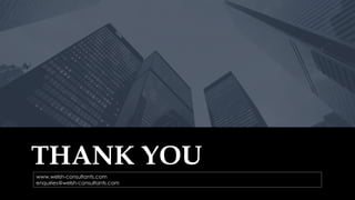 1/8/2021 23
www.welsh-consultants.com
Welsh Consultants
THANK YOU
www.welsh-consultants.com
enquiries@welsh-consultants.com
 