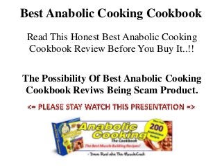Best Anabolic Cooking Cookbook
 Read This Honest Best Anabolic Cooking
 Cookbook Review Before You Buy It..!!

The Possibility Of Best Anabolic Cooking
 Cookbook Reviws Being Scam Product.
 