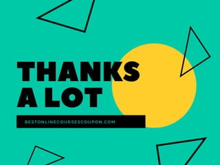 THANKS
ALOTBESTONLINECOURSESCOUPON.COM
 
