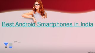 Best Android Smartphones in India
 
