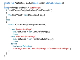 private void  Application_Startup( object  sender,  StartupEventArgs  e) { string  startPageParameter =  &quot;/StartPage&...
