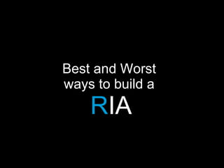 Best and Worst  ways to build a  R IA 