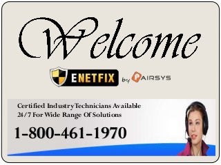1-800-461-1970
Certified IndustryTechnicians Available
24/7 ForWide Range Of Solutions
 