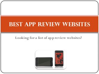 Best App Review Websites

 Looking for a list of app review websites?
 