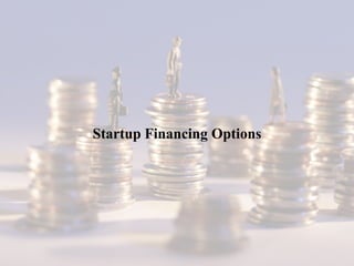 Startup Financing Options
 