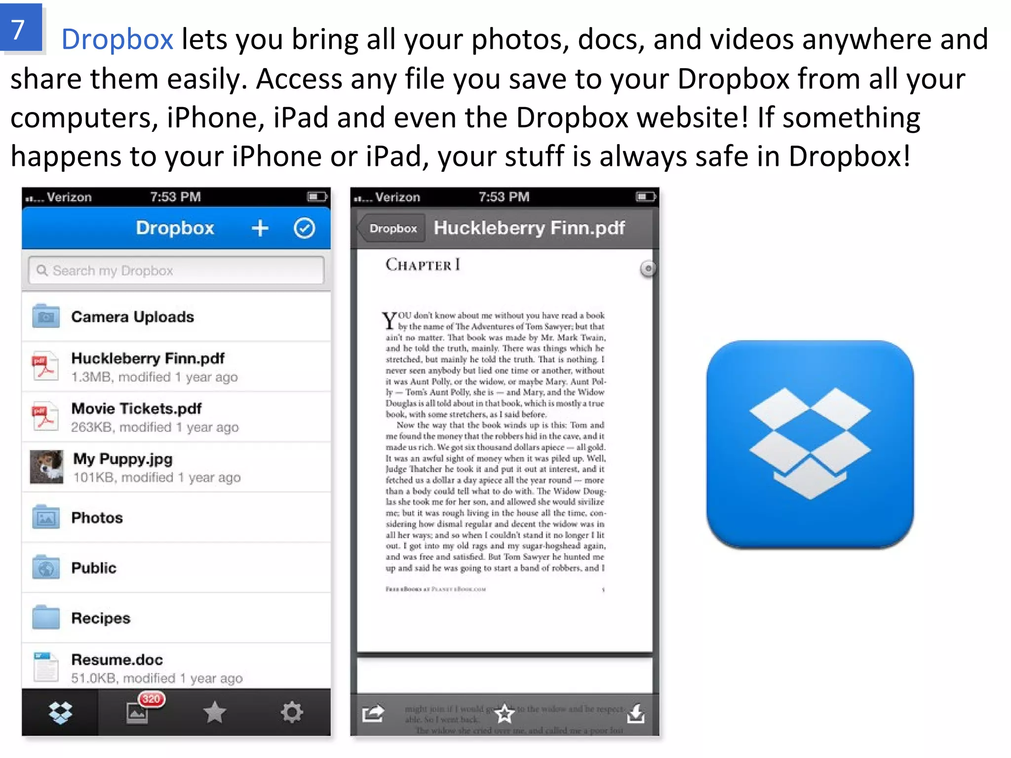 Dropbox lets you bring all your photos, docs, and videos anywhere and share
them easily. Access any file you save to your Dropbox from all your computers,
iPhone, iPad and even the Dropbox website! If something happens to your iPhone or
iPad, your stuff is always safe in Dropbox!
www.fpov.com
 