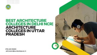 BEST ARCHITECTURE
COLLEGES IN DELHI NCR|
ARCHITECTURE
COLLEGES IN UTTAR
PRADESH
078-400-90830
admission@sunderdeep.ac.in
 