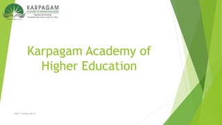 Karpagam Academy of
Higher Education
https://kahedu.edu.in/
 