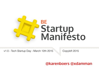 @karenboers @xdamman
v1.0 - Tech Startup Day - March 12th 2015 Copyleft 2015
 