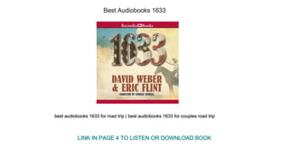 Best Audiobooks 1633
best audiobooks 1633 for road trip | best audiobooks 1633 for couples road trip
LINK IN PAGE 4 TO LISTEN OR DOWNLOAD BOOK
 