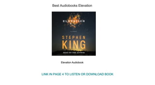 Best Audiobooks Elevation
Elevation Audiobook
LINK IN PAGE 4 TO LISTEN OR DOWNLOAD BOOK
 