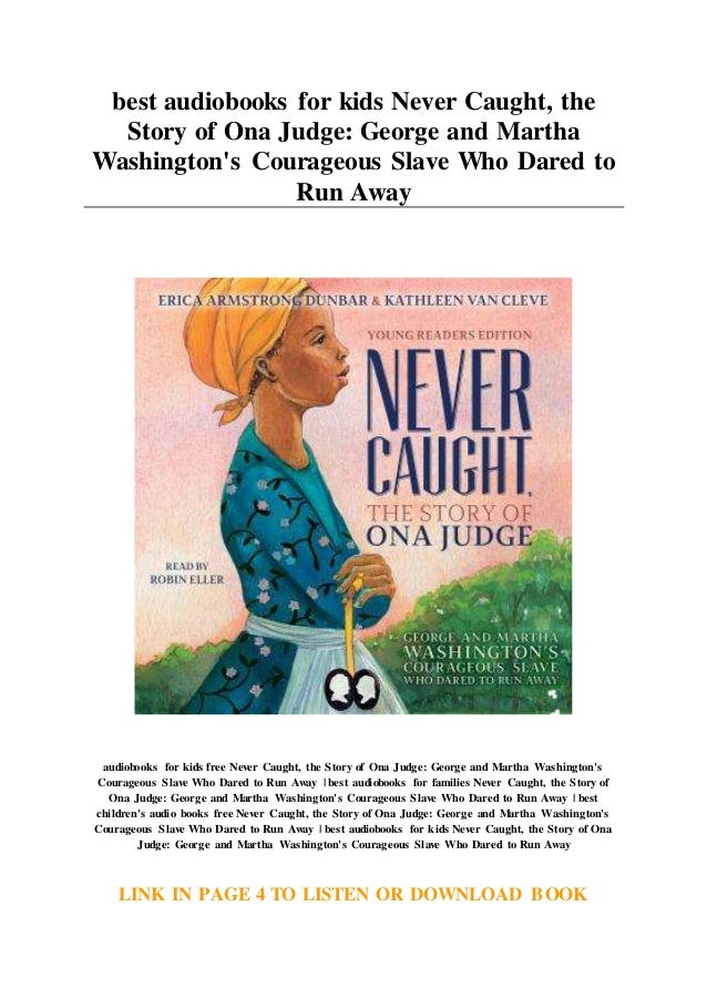 Best Audiobooks For Kids Never Caught The Story Of Ona Judge Geor Best Audiobooks For Kids Never Caught The Story Of Ona Judge Geor