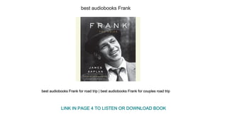 best audiobooks Frank
best audiobooks Frank for road trip | best audiobooks Frank for couples road trip
LINK IN PAGE 4 TO LISTEN OR DOWNLOAD BOOK
 