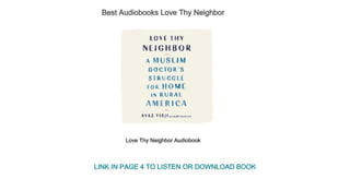 Best Audiobooks Love Thy Neighbor
Love Thy Neighbor Audiobook
LINK IN PAGE 4 TO LISTEN OR DOWNLOAD BOOK
 